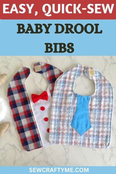 three bibs with the words easy quick sew baby drool bibs