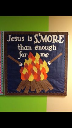 a bulletin board that says jesus is s'more than enough for me on the wall