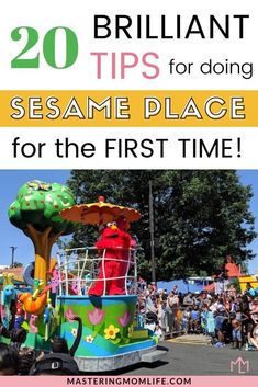 a carnival float with the words 20 brilliant tips for doing sesame place for the first time