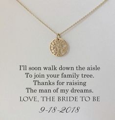 a necklace with the words i'll soon walk down the aisle to join your family tree thanks for raising the man of my dreams love, the bride to be