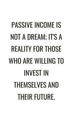 the quote passive income is not a dream it's a reality for those who are living to invest in themselves and their future