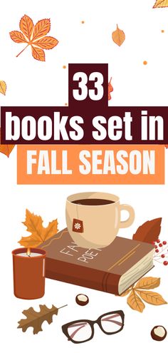 the 33 books set in fall season with glasses, coffee cup and leaves on it