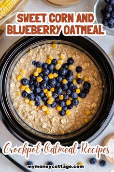 a bowl of corn and blueberry oatmeal with text overlay that reads, sweet corn and blueberry oatmeal