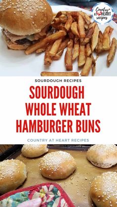 hamburger buns and french fries on a plate with the words sourdough whole wheat hamburger buns