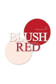 the words blush red are placed on top of each other