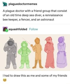 four people in costumes standing next to each other with text that reads, plague doctor with a friend that consist of an old time deep sea diver, and an astronaut