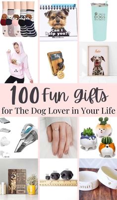 a collage of photos with the words 100 fun gifts for the dog lover in your life