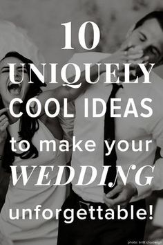 a man and woman are laughing together with the words 10 uniquely cool ideas to make your wedding unforgettable