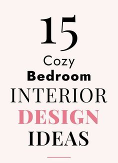 the 15 cozy bedroom interior design ideas that are easy to do in less than 5 minutes