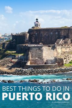 an old castle with the words best things to do in puerto rico