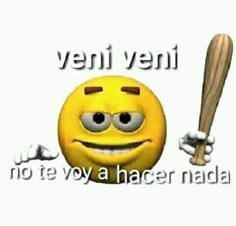 a smiley face holding a baseball bat with the words veni veni on it