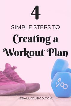 a pair of blue dumbs with the words 4 simple steps to creating a workout plan