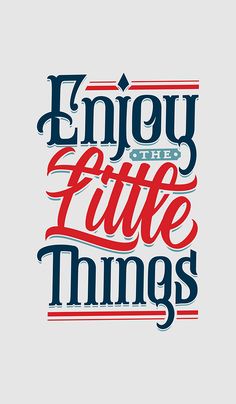 the words enjoy little things in red, white and blue