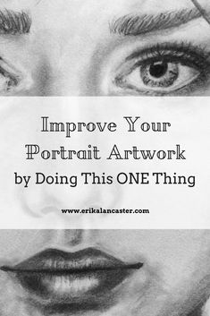 a woman's face with the words improve your portrait artwork by doing this one thing