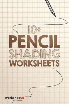 the words 10 pencil shading worksheets written in brown ink