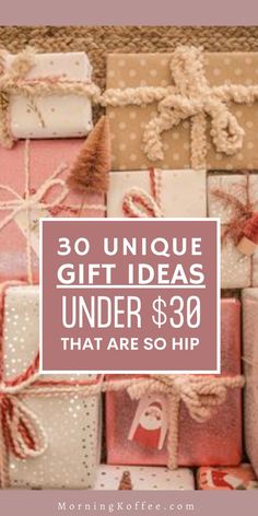 presents wrapped in brown and pink with the words 30 unique gift ideas under $ 30 that are so hip