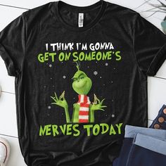 the grinch i think i'm going to get on someone's merry today shirt