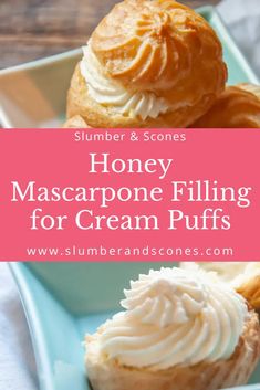 honey mascarpone filling for cream puffs with text overlay that reads, slimmer & scones