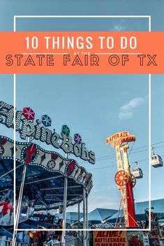 an amusement park with the words 10 things to do state fair of tx