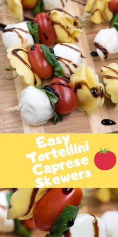 several different types of food on skewers with the words easy tortelli caprese skewers