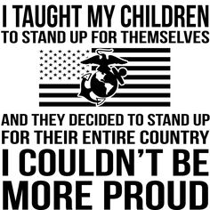 an american flag with the words, i taught my son to stand up for himself and he decided to stand up for his entire country