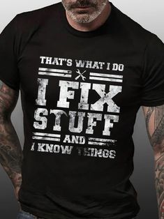 That's What I Do I Fix Stuff And I Know Things Funny Saying Short Sleeve Crew Neck Short Sleeve T-Shirt Women's Outfits By Occasions, Holiday Gift Ideas, Street Casual, Clothing Apparel, Shirt Price, Casual T Shirts, Vintage Tshirts, Cool Shirts, Fashion Designer