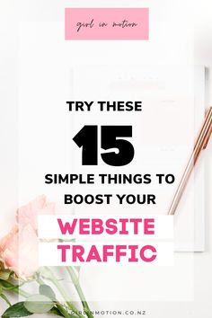 a white desk with pink flowers and the words try these 15 simple things to boost your website traffic