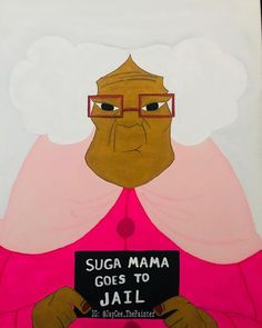 a painting of a woman holding a sign that says suga mama goes to jail