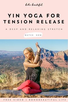 a woman doing yoga in the mountains with text overlay that reads yin yoga for tension release