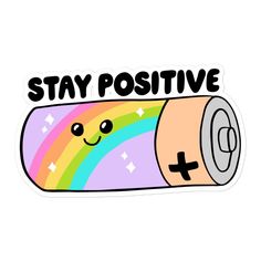 a sticker that says stay positive with a rainbow and smiley face in the center