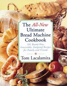 the all - new ultimate bread machine cookbook