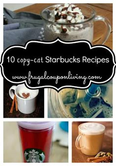 the top 10 copy - cat starbuckss recipes are on display in this collage