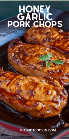 honey garlic pork chops in a skillet with text overlay that reads honey garlic pork chops