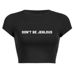 Don't be jealous Crop Top! Message us for custom colors/quotes! Trendy Black Tops With Quote Print, Casual Summer Tops With Quote Print, Summer Black T-shirt With Quote Print, Fitted Casual Tops With Funny Text, Fitted Casual Top With Funny Text, Basic Black Tops With Funny Text, Black Slogan Crop Top Casual Style, Black Casual Slogan Crop Top, Fitted Casual Crop Top With Funny Text