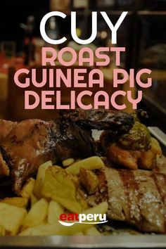 a close up of food on a plate with text overlay that reads, cuy roast guinea pig delicacy