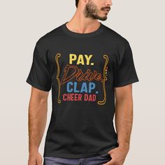 Cheerleading Shirt, Pay Drive Clap Cheer Dad Funny Vintage Proud Supportive Dad Gifts, Cheer Dance Trainer Father T-Shirt Casual T-shirt For Cheerleading, Cheer Dad Shirt, Customizable Casual T-shirt For Cheerleading, Cheerleading Fan Apparel T-shirt With Short Sleeves, Short Sleeve T-shirt With Screen Print For Cheerleading, Cheerleading Shirts, School Sports, Tech Design, Hat Crafts