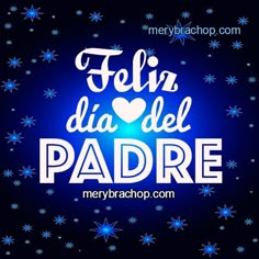 the words feliz dia del padre in white on a blue background with stars