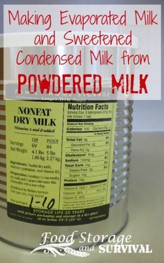 a can of powdered milk is shown with the words, making evaporated milk and sweetened condensed milk from powdered milk