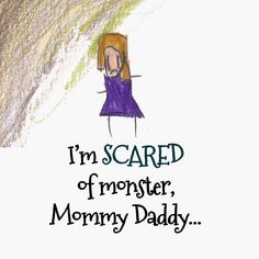 a child's drawing with the words i'm scared of monster mommy daddy