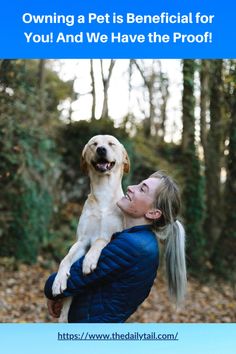 a woman holding a dog in her arms with the caption saying owning a pet is beneficial for you and we have the proof