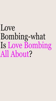 Love Bombing-what Is Love Bombing All About? What Is Love