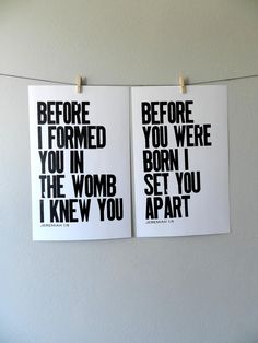 two black and white posters hanging on a wall next to each other with the words before i formed you in