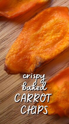 crispy baked carrot chips on a cutting board with the words crispy baked carrot chips