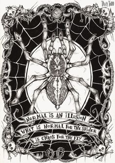 a poster with an image of a spider on it's back and the words, normal is an illusion what is normal for the spider?