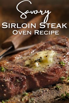 the steak is cooked and ready to be eaten on the table with text overlay that reads savory sirloin steak oven recipe