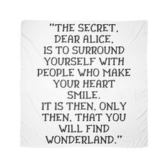 Microfiber polyester silky scarf with a slightly transparent effect. Vivid one side print, visible on the reverse. The secret, dear Aliceis to surround yourself with people who make your heart smile, Alice in Wonderland quote Alice In Wonderland Sayings, The Secret Alice Is To Surround Yourself, Alice In Wonderland Original Art, Alice In Wonderland Quotes, Dear Alice, Alice In Wonderland Quote, Surround Yourself With People Who, Surround Yourself With People, Alice And Wonderland Quotes