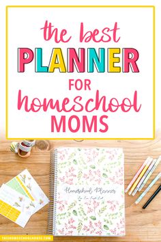 the best planner for homeschool moms on a table with pencils and markers