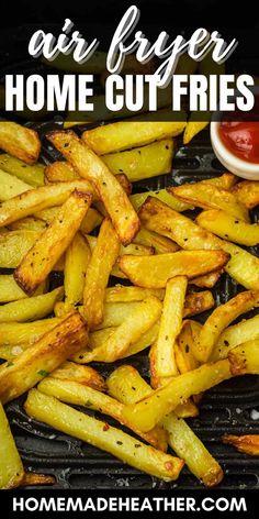 air fryer french fries with ketchup on the side and text overlay that reads, air fryer home cut fries