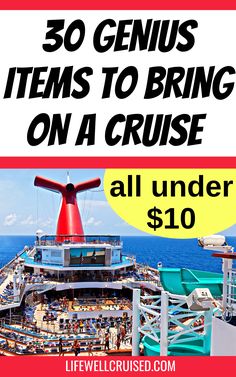 a cruise ship with the words 30 genius items to bring on a cruise all under $ 10