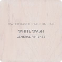 a white wooden sign with the words water based stain on oak